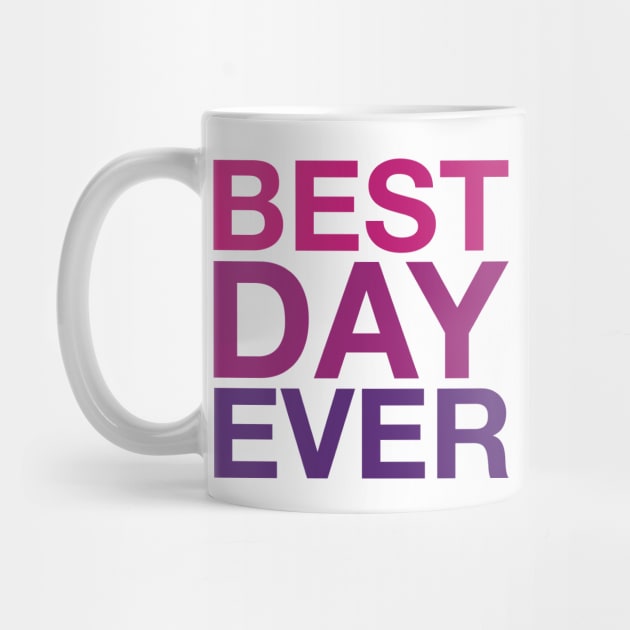 Best Day Ever (magenta) by LetsOverThinkIt